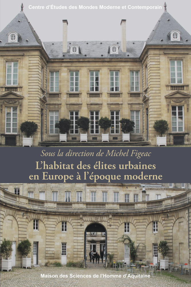 L'habitat des élites urbaines en Europe à l'époque moderne, 2019, 284 p.