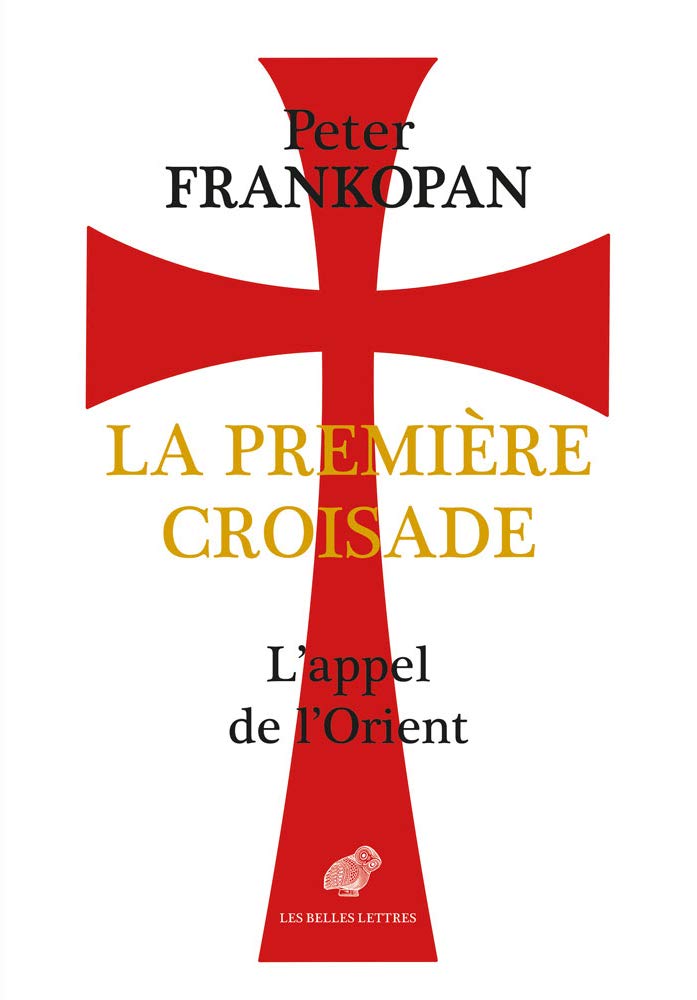 La Première Croisade. L'appel de l'Orient, 2019, 358 p.