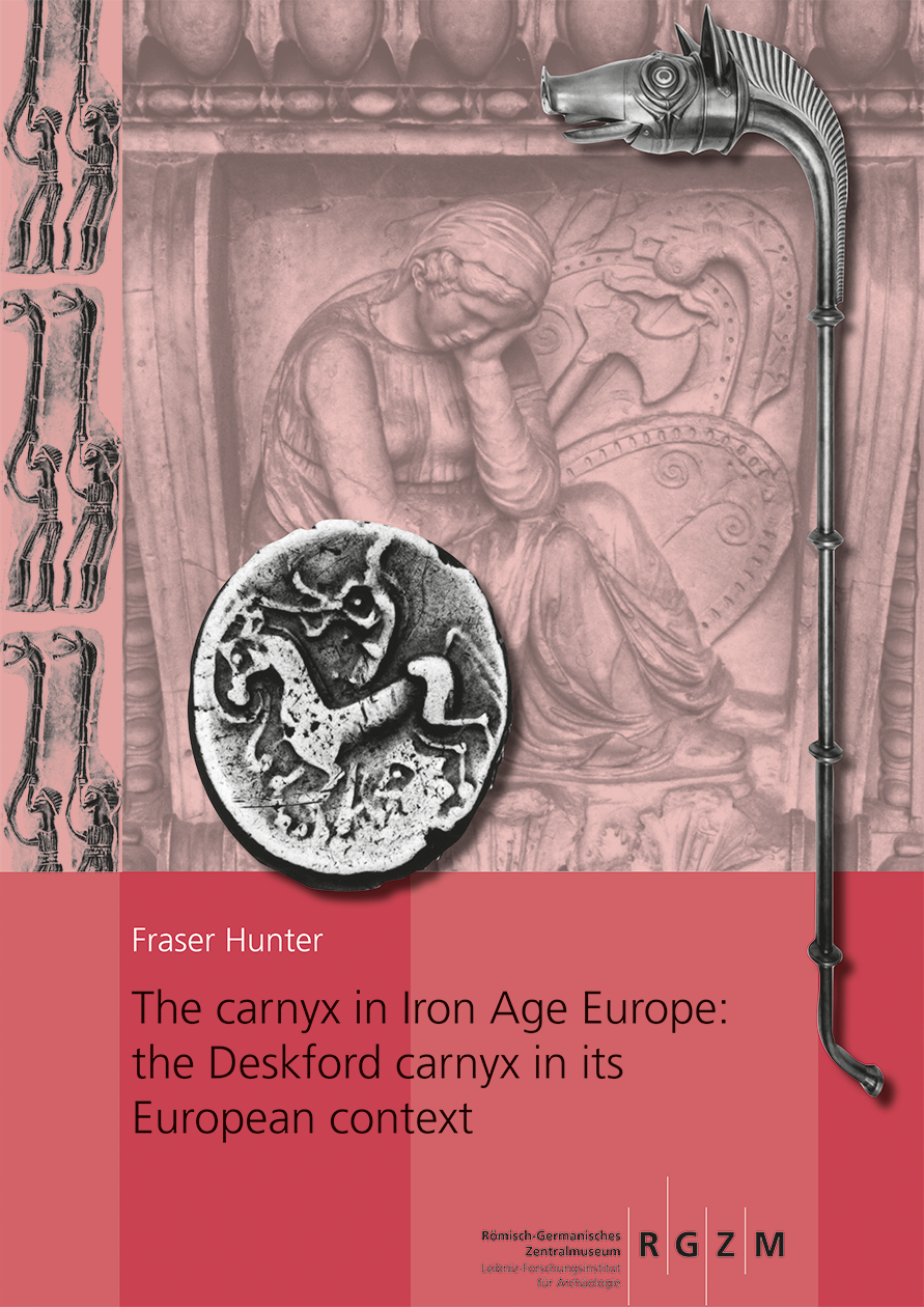 The carnyx in Iron Age Europe: the Deskford carnyx in its European context, 2019, 2 vol.