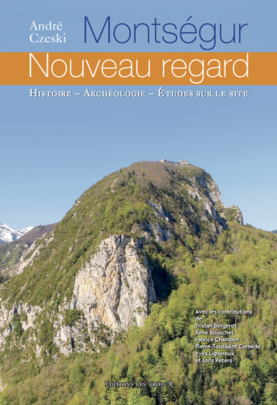 Montségur. Nouveau regard. Histoire - Archéologie - Etudes sur le site, 2018, 520 p.