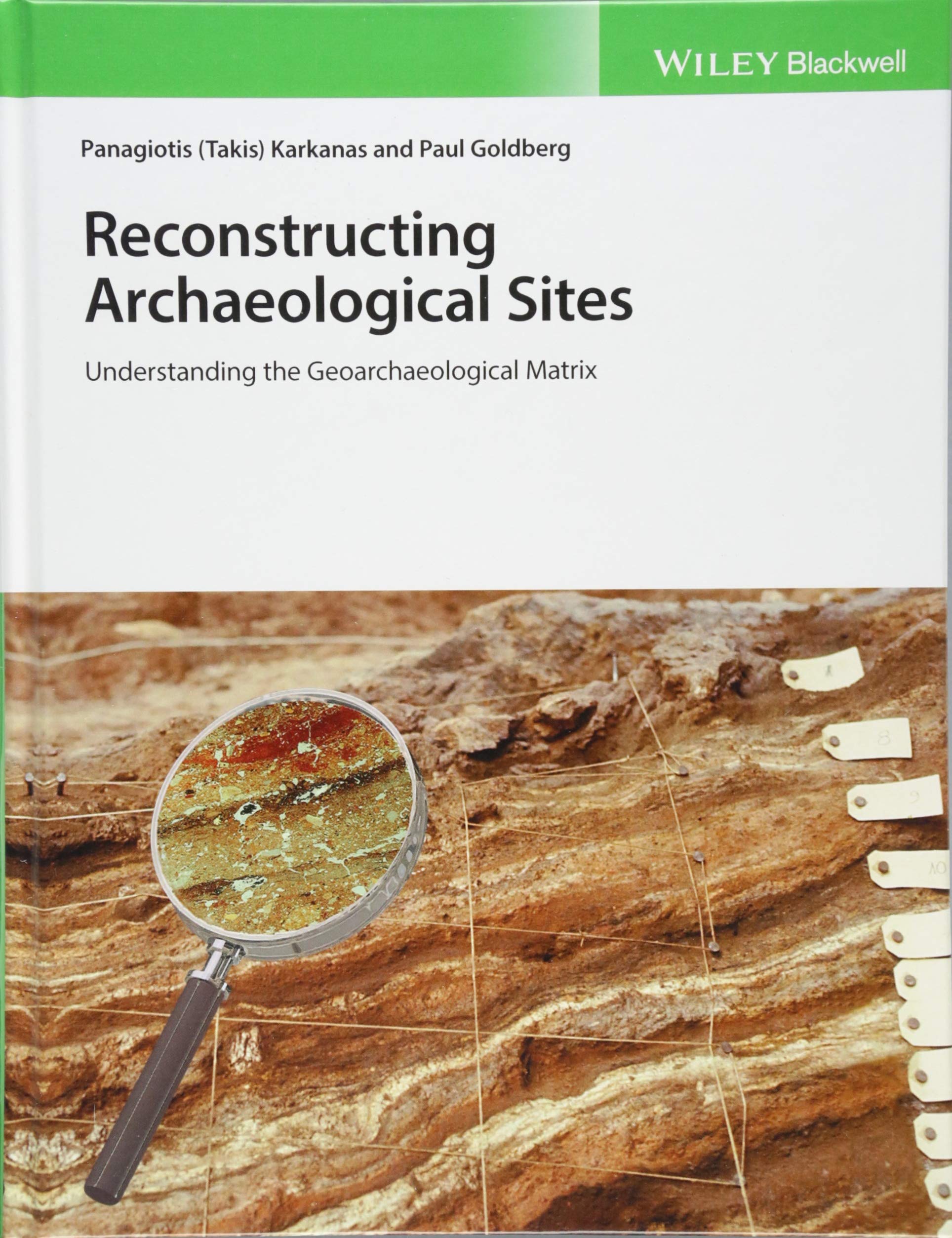 Reconstructing Archaeological Sites. Understanding the Geoarchaeological Matrix, 2018, 296 p.