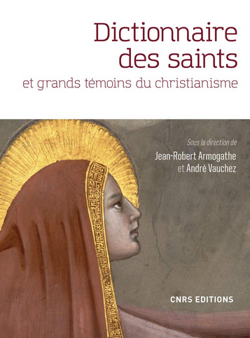 Dictionnaire des saints et grands témoins du christianisme, 2019, 1432 p.