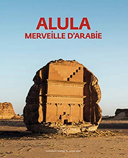 Alula. Merveille d'Arabie, (cat. expo. Institut du Monde arabe, Paris, oct. 2019 - jan. 2020), 2019, 144 p.