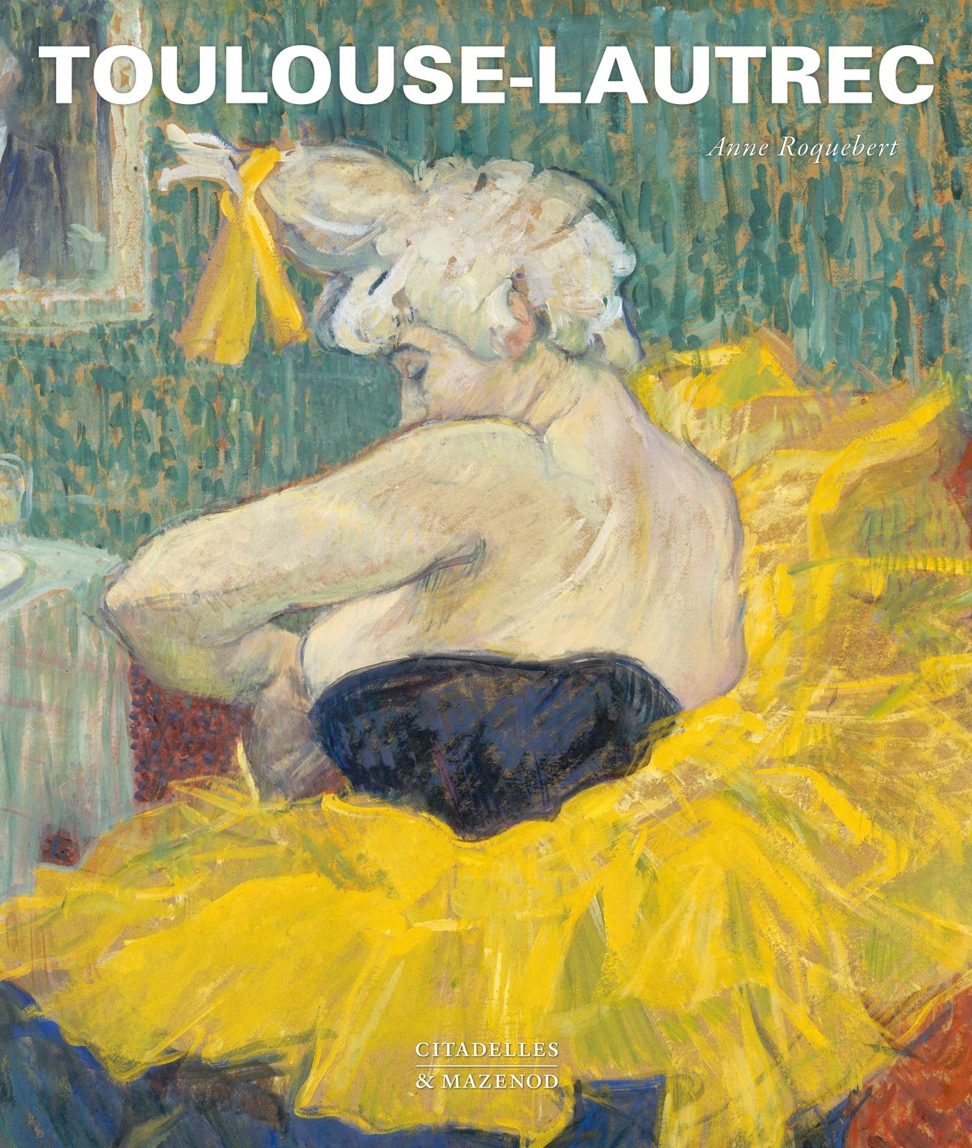 ROQUEBERT A. - Toulouse Lautrec, 2019, 432 p.