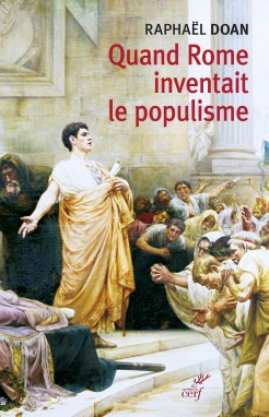 Quand Rome inventait le populisme, 2019, 180 p.
