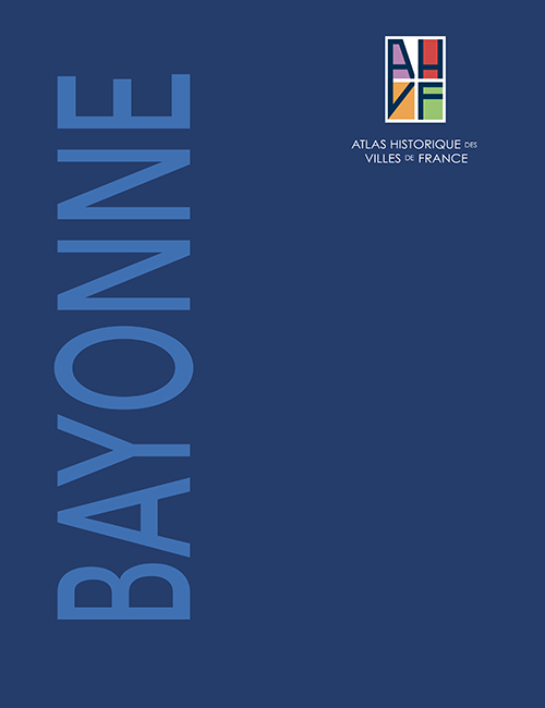 Bayonne, (Atlas historique des villes de France), 2019, 770 p.