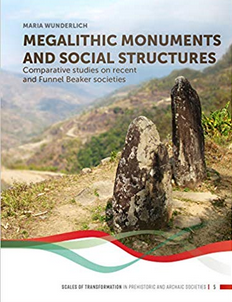 Megalithic monuments and social structures. Comparative studies on recent and Funnel Beaker societies, 2019, 382 p.