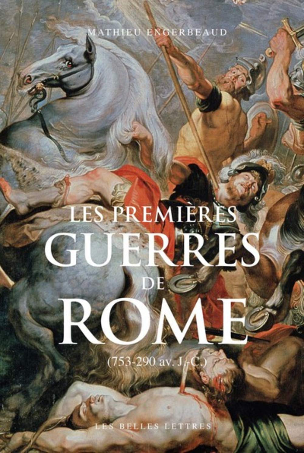 Les premières guerres de Rome (753-290 av. J.-C.), 2020, 495 p.
