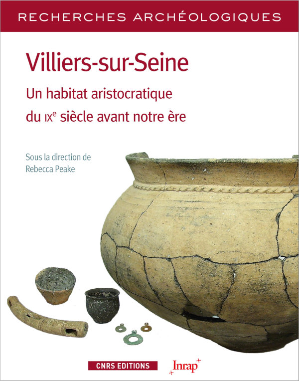Villiers-sur-Seine. Un habitat aristocratique du IXe siècle avant notre ère, 2020, 456 p.