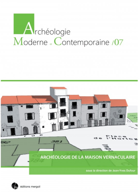 Archéologie de la maison vernaculaire, 2020, 520 p., ill. coul.