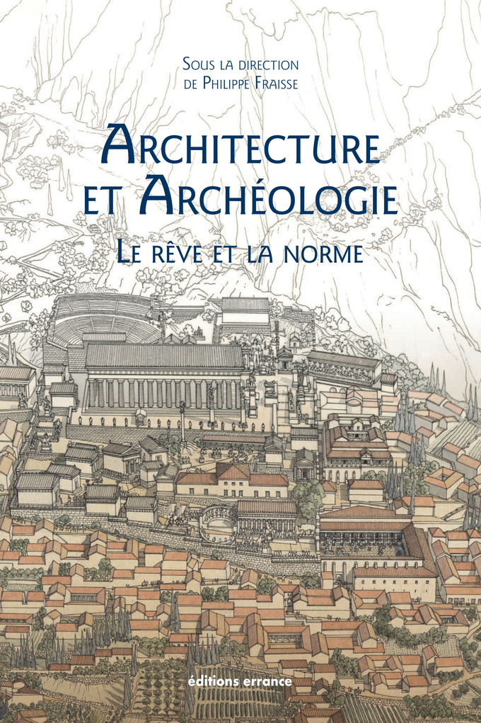 Architecture et Archéologie. Le Rêve et la Norme, 2020, 208 p.