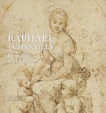 Raphaël à Chantilly. Le maître et ses élèves, (Les Carnets de Chantilly), 2020, 96 p.
