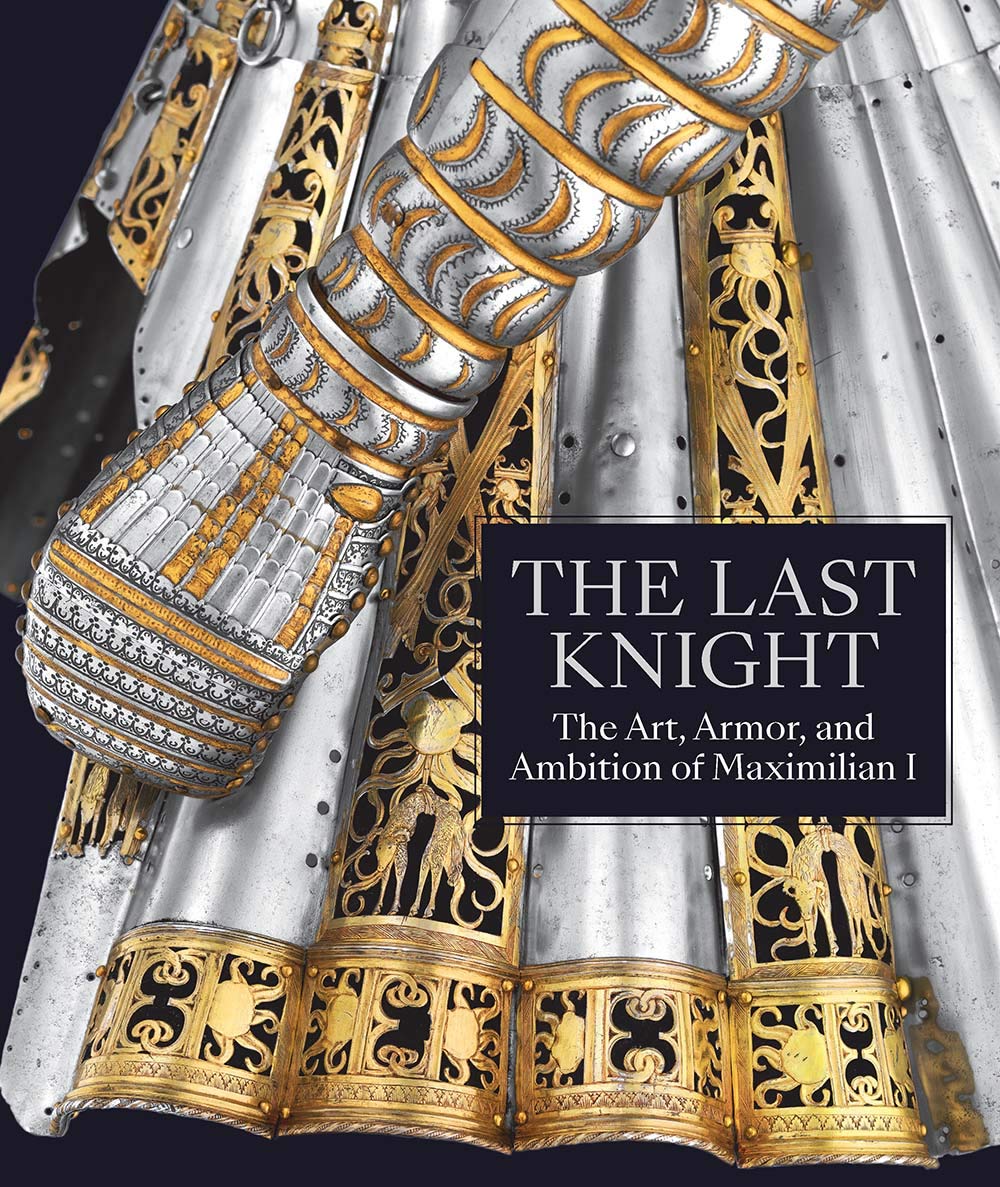 The Last Knight. The Art, Armor, and Ambition of Maximilian I, (cat. expo. The Metropolitan Museum of Art, New York, oct. 209- janv. 2020), 2019, 340 p., 266 ill. coul.
