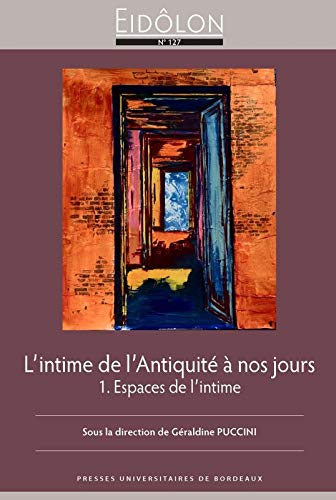 L'intime de l'Antiquité à nos jours. 1, Espaces de l'Intime, 2020, 300 p.