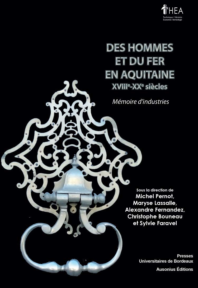 Des hommes et du fer en Aquitaine (XVIIIe-XXe siècles). Mémoire d'industries, 2020, 294 p.