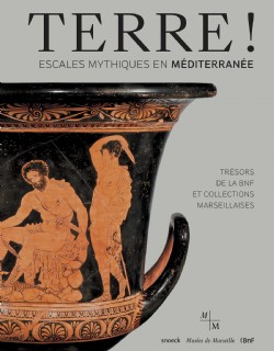 Terre ! Escales mythiques en Méditerranée (Trésors de la BNF et collections marseillaises), 2020, 336 p., 400 ill.