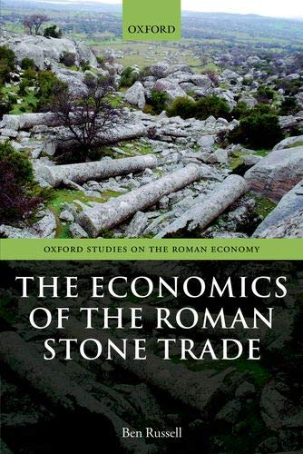 The Economics of the Roman Stone Trade, 2019, 480 p.
