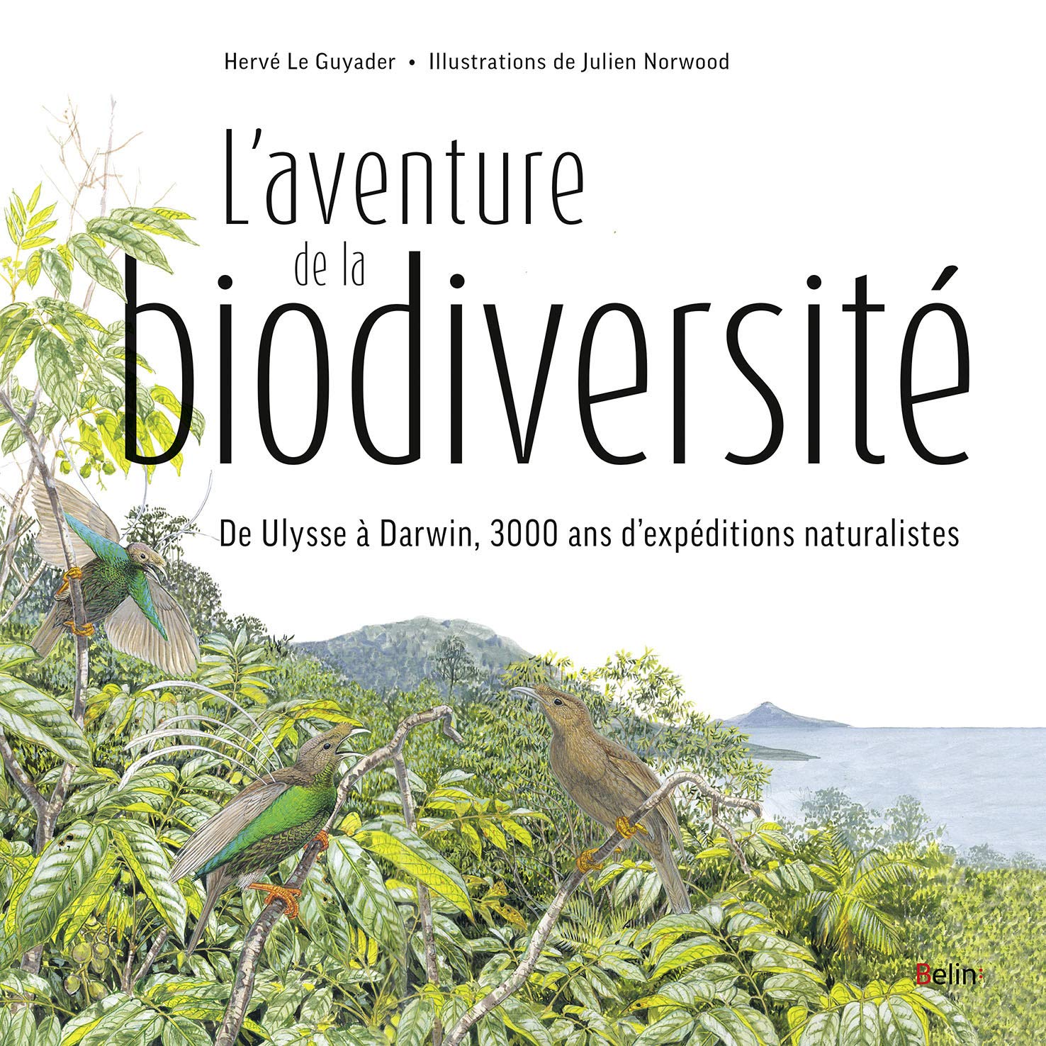 L'aventure de la biodiversité. D'Ulysse à Darwin, 3000 ans d'expéditions naturalistes, 2018, 270 p.