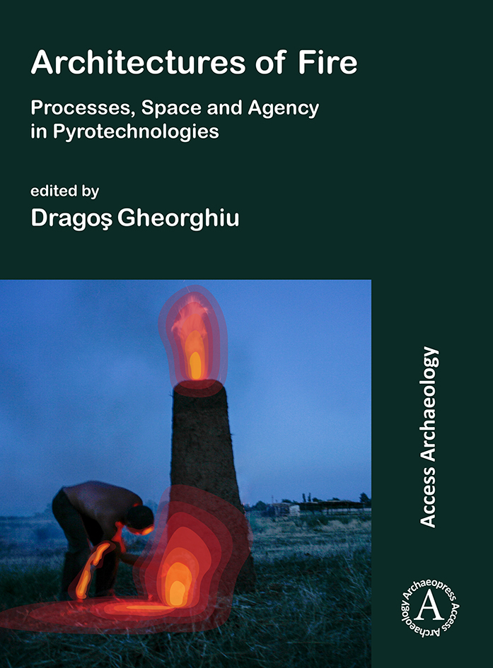 Architectures of Fire. Processes, Space and Agency in Pyrotechnologies, 2020, 108 p.