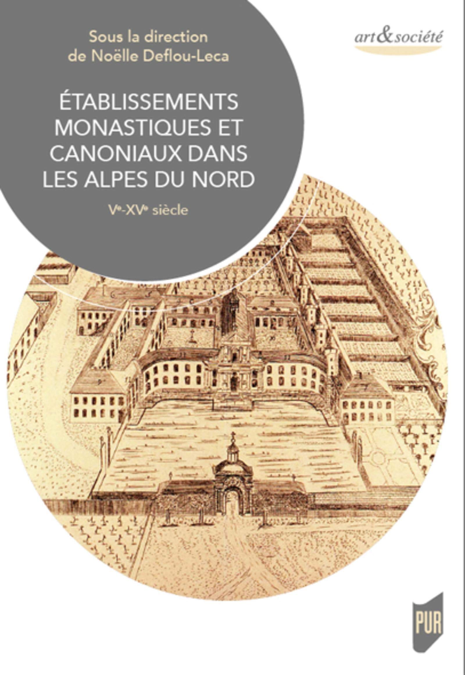 Établissements monastiques et canoniaux dans les Alpes du nord, Ve-XVe siècle, 2020, 352 p.