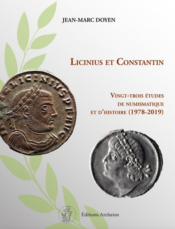 Licinius et Constantin. Vingt-trois études de numismatique et d'histoire (1978-2019), 2019, 180 p.