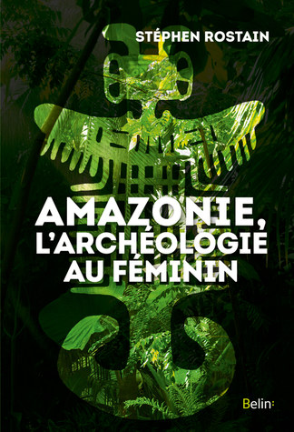 Amazonie, l'archéologie au féminin, 2020, 352 p.