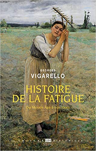 Histoire de la fatigue du Moyen Âge à nos jours, 2020, 480 p.