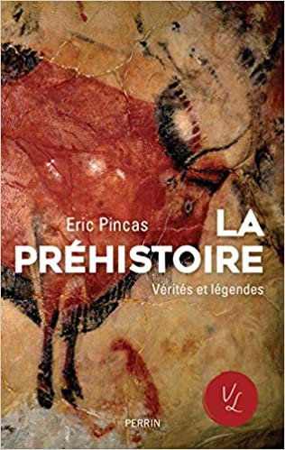 La préhistoire. Vérités et légendes, 2020, 224 p.