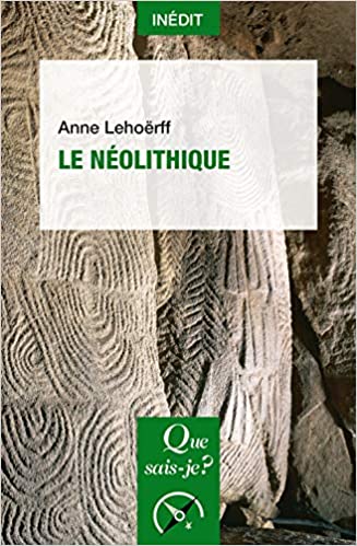 Le Néolithique, (Que sais-je ?), 2023, 128 p.