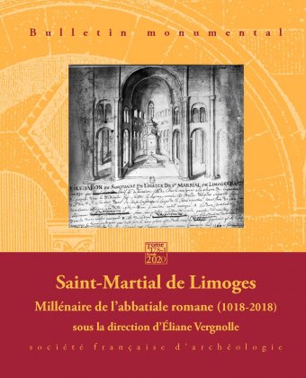 178-1. Saint-Martial de Limoges. Millénaire de l'abbatiale romane (1018-2018), sous la direction d'E. Vergnolle.