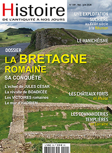 n°109, Mai-Juin 2020. Dossier : La Bretagne romaine, sa conquête.