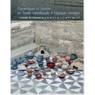 Céramiques et cuisine en Gaule méridionale à l'époque romaine. L'exemple du languedoc de la fin du IIe s. av. J.-C. au IIe S. apr. J.-C., 2020, 378 p.