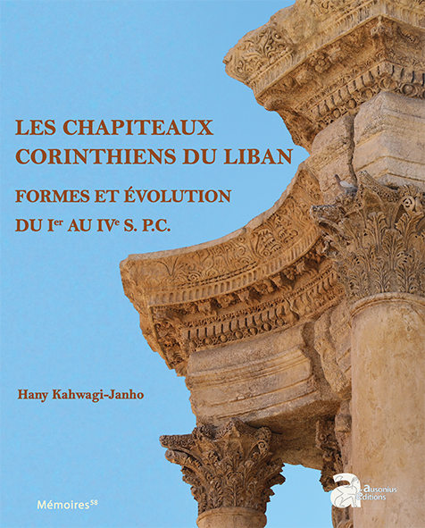 Les chapiteaux corinthiens du Liban. Formes et évolution du Ier au IVe siècle p.C., (Mémoire Ausonius 58), 2020, 354 p.