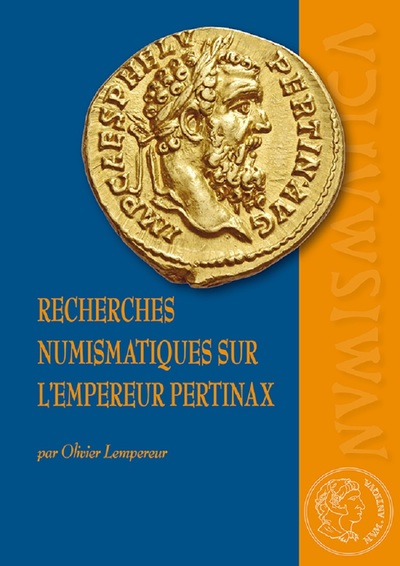 Recherches numismatiques sur l'empereur Pertinax. Corpus du monnayage impérial et provincial, 2020, 526 p.