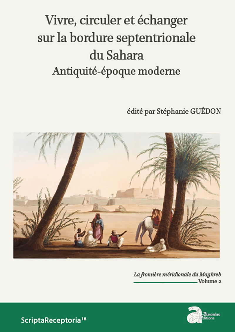 Vivre, circuler et échanger sur la bordure septentrionale du Sahara (Antiquité-époque moderne), 2020, 312 p.