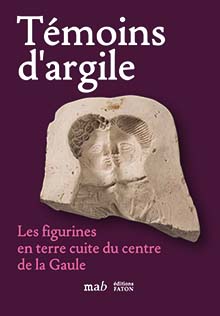 Témoins d'argile. Les figurines en terre cuite du centre de la Gaule, 2020, 208 p., 400 ill.