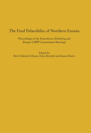 The Final Palaeolithic of Northern Eurasia, (actes coll. UISPP Amersfoort, Schleswig et Burgos UISPP), 2019, 400 p.