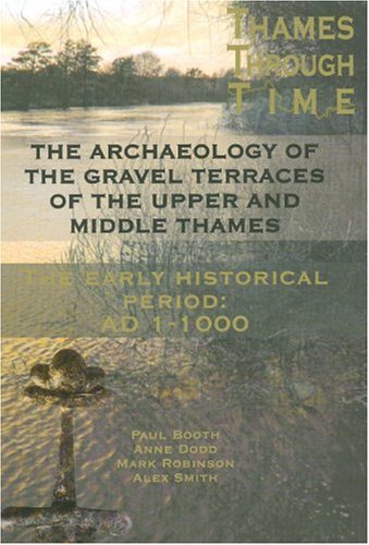The Archaeology of the Gravel Terraces of the Upper and Middle Thames. The Early Historical Period: AD1-1000, 2007, 470 p.