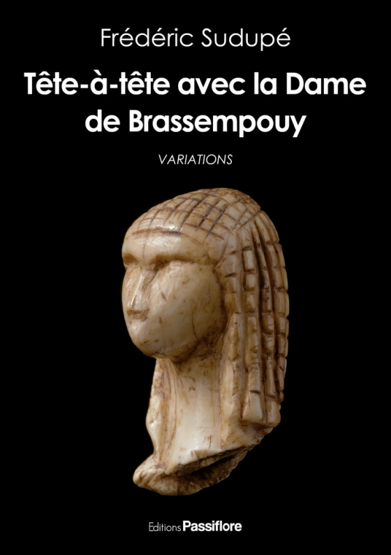 Tête-à-tête avec la Dame de Brassempouy, 2020, 172 p.
