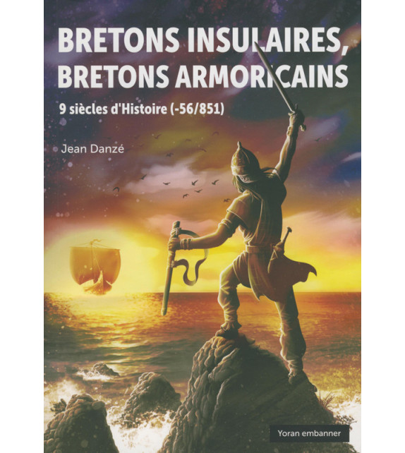 Bretons insulaires, Bretons armoricains. 9 siècles d'Histoire (-56/851), 2020, 480 p.