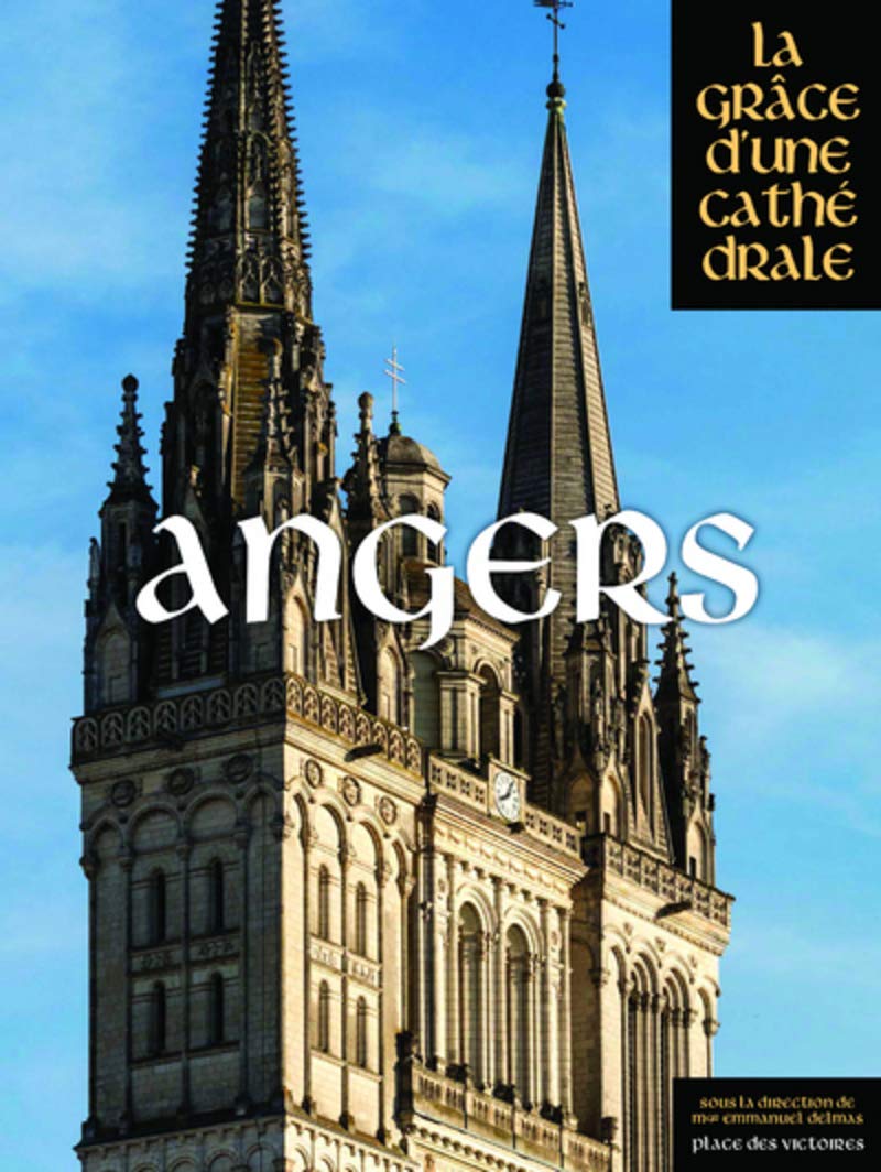Angers, (la Grâce d'une Cathédrale), 2020, 450 p.