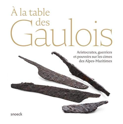 A la table des Gaulois. Aristocrates, guerriers et pouvoirs sur les cimes des Alpes-Maritimes, 2020, 96 p.