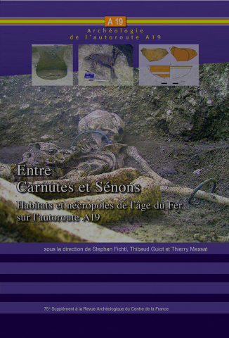 Entre Carnutes et Sénons. Habitats et nécropoles de l'âge du Fer sur l'Autoroute A19, (75e Suppl. RACF), 2020, 388 p.