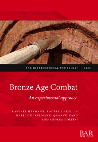 Bronze Age Combat. An experimental approach, (BAR S2967), 2020, 158 p.