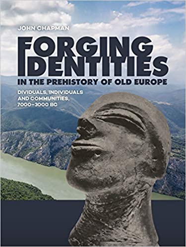 Forging Identities in the prehistory of Old Europe. Dividuals, individuals and communities, 7000-3000 BC, 2020, 452 p.