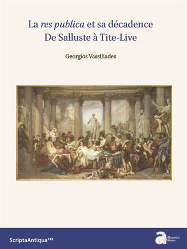 ÉPUISÉ - La res publica et sa décadence. De Salluste à Tite-Live, (Scripta antiqua 142), 2021.