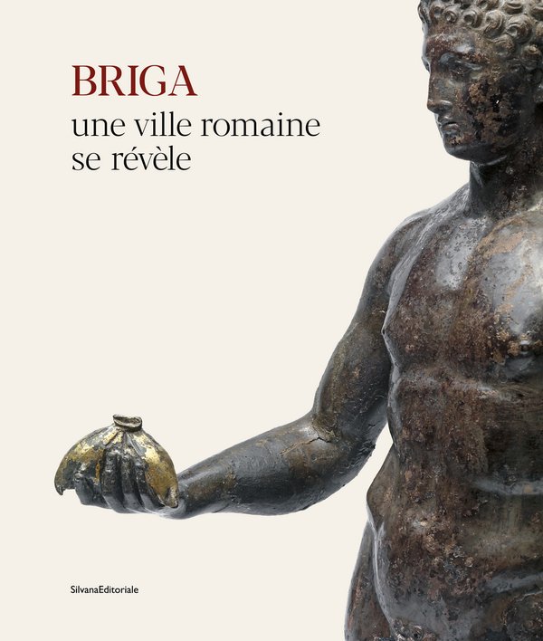 Briga. Une ville romaine se révèle, 2021, 224 p., 210 ill.