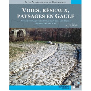Voies, réseaux, paysages en Gaule, (actes coll. en hommage à J.-L. Fiches, Pont-du-Gard, juin 2016), (49e suppl. RAN), 2021, 532 p.