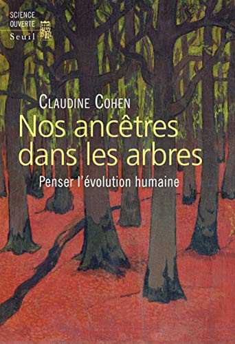 Nos ancêtres dans les arbres. Penser l'évolution humaine, 2021, 328 p.