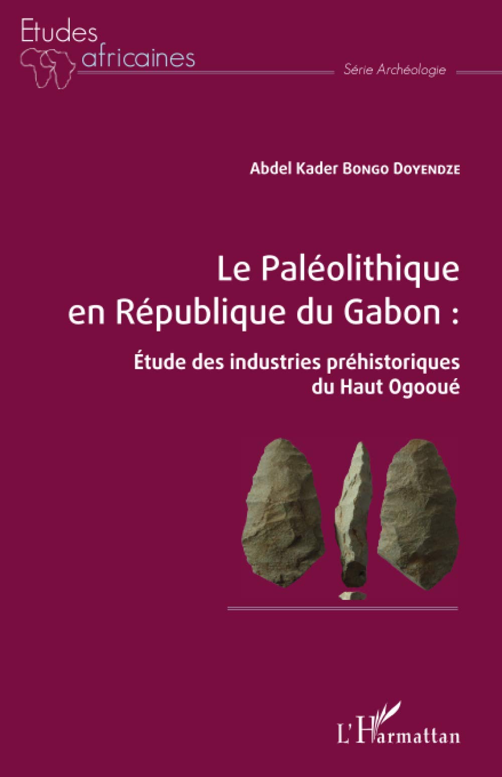 Le Paléolithique en République du Gabon. Étude des industries préhistoriques du Haut Ogooué, 2021, 322 p.